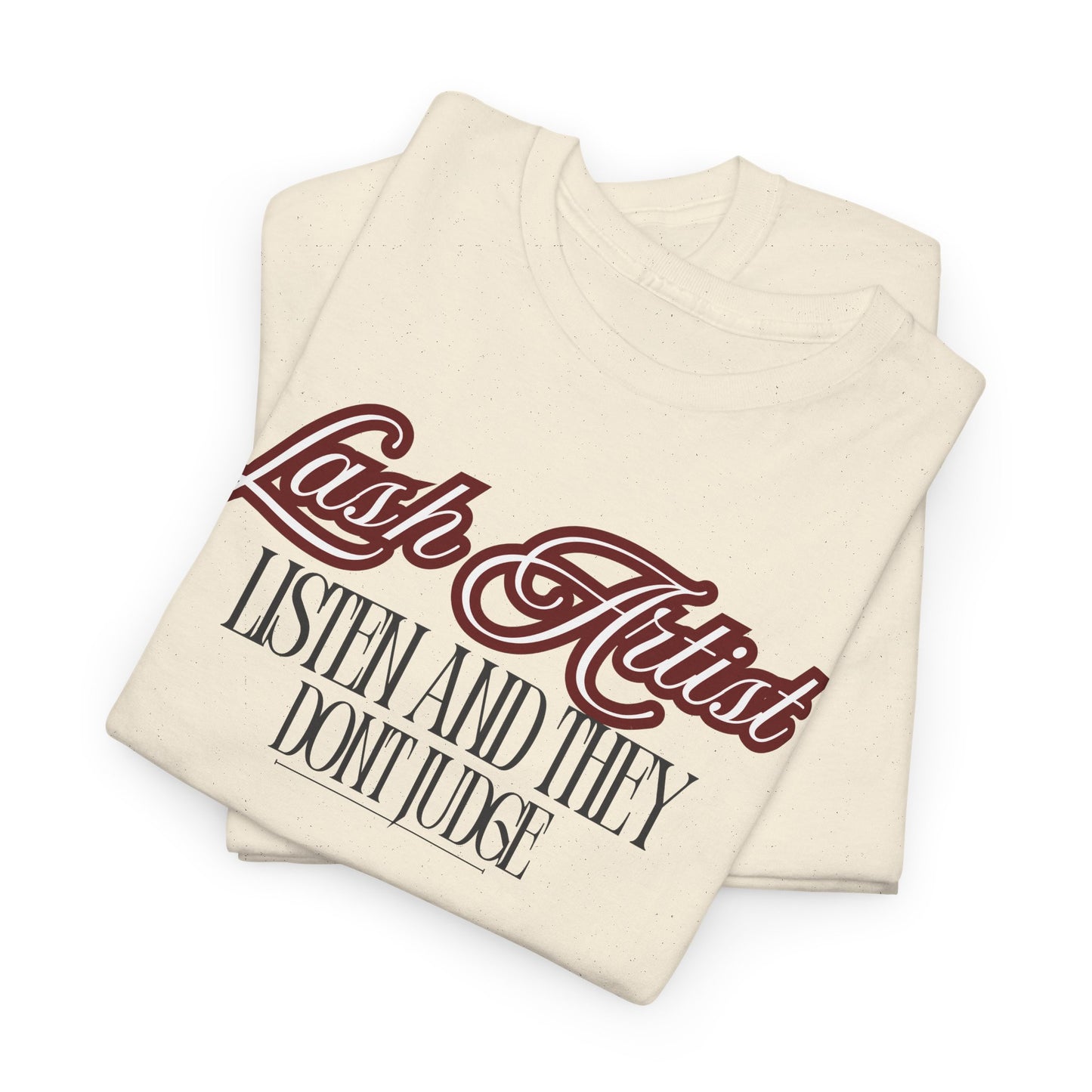 Lash Artist Tee - “Listen and They Don’t Judge” Graphic Shirt