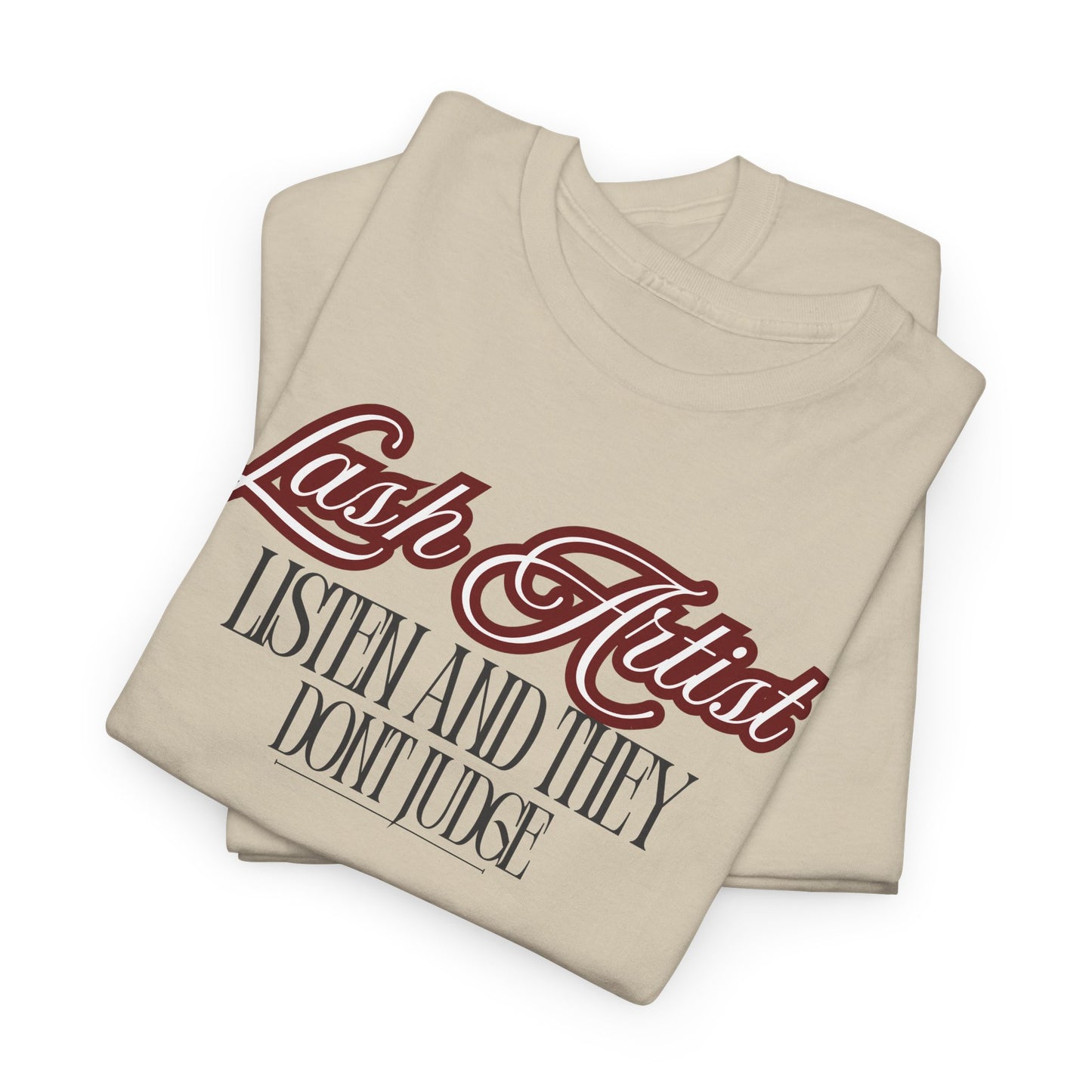 Lash Artist Tee - “Listen and They Don’t Judge” Graphic Shirt