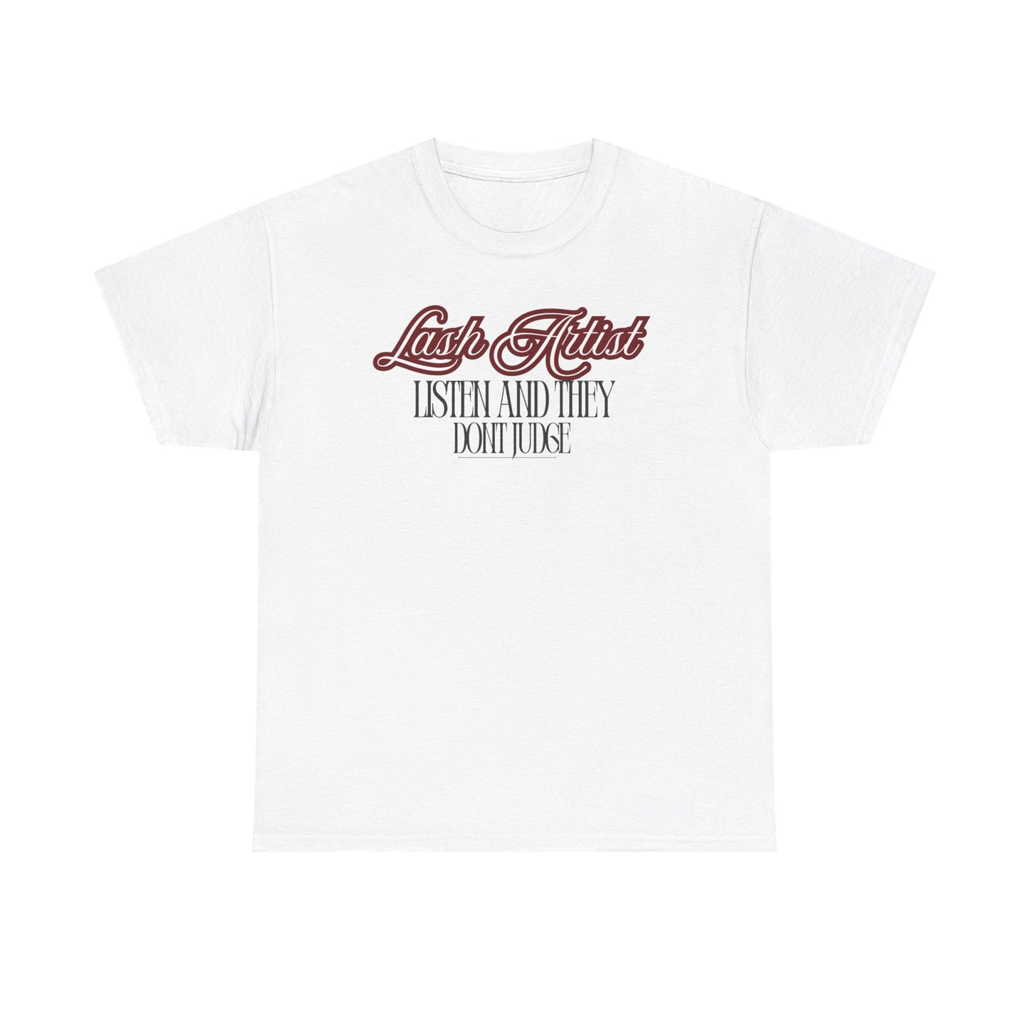 Lash Artist Tee - “Listen and They Don’t Judge” Graphic Shirt