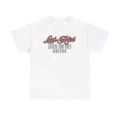 Lash Artist Tee - “Listen and They Don’t Judge” Graphic Shirt