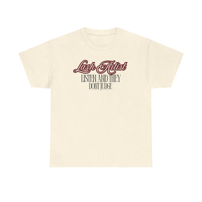 Lash Artist Tee - “Listen and They Don’t Judge” Graphic Shirt