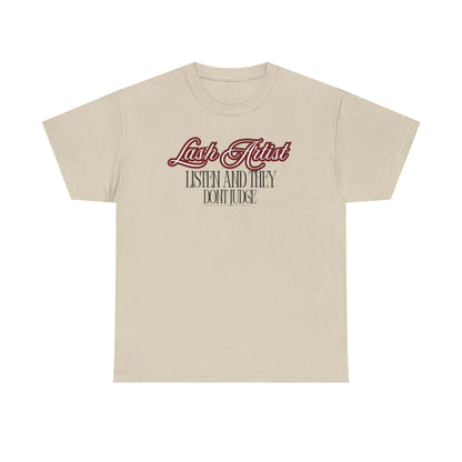 Lash Artist Tee - “Listen and They Don’t Judge” Graphic Shirt