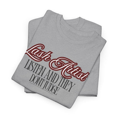 Lash Artist Tee - “Listen and They Don’t Judge” Graphic Shirt