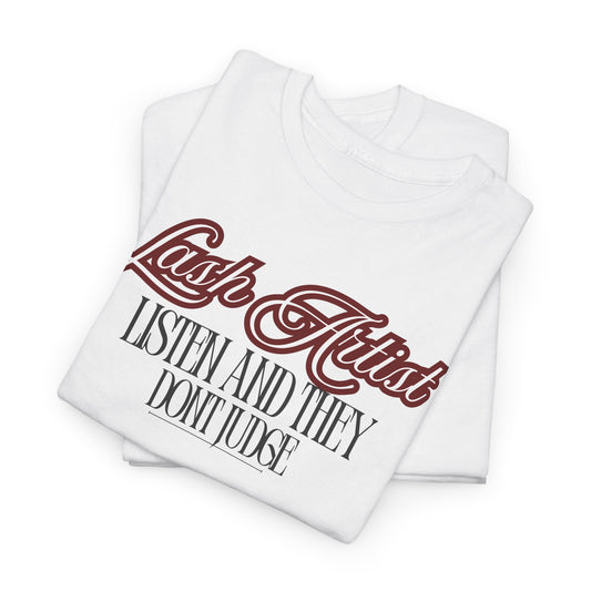 Lash Artist Tee - “Listen and They Don’t Judge” Graphic Shirt
